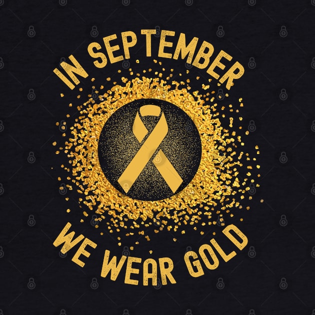 In September We Wear Gold - Childhood Cancer Awareness by apparel.tolove@gmail.com